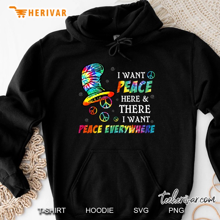 I Want Peace Here & There I Want Peace Everywhere The Cat In The Hat Dr Seuss Tie Dye Hippie Peace Signs Hoodie