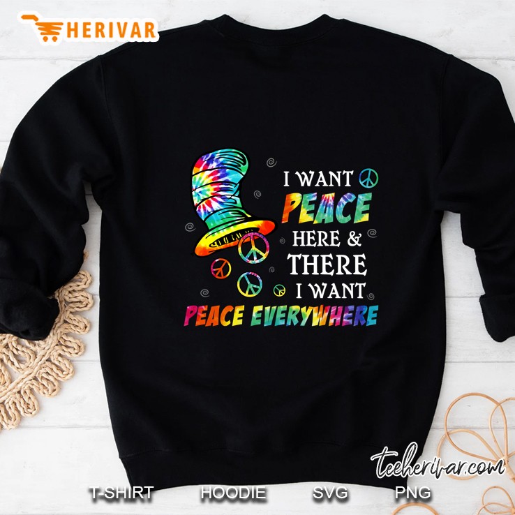 I Want Peace Here & There I Want Peace Everywhere The Cat In The Hat Dr Seuss Tie Dye Hippie Peace Signs Sweatshirt