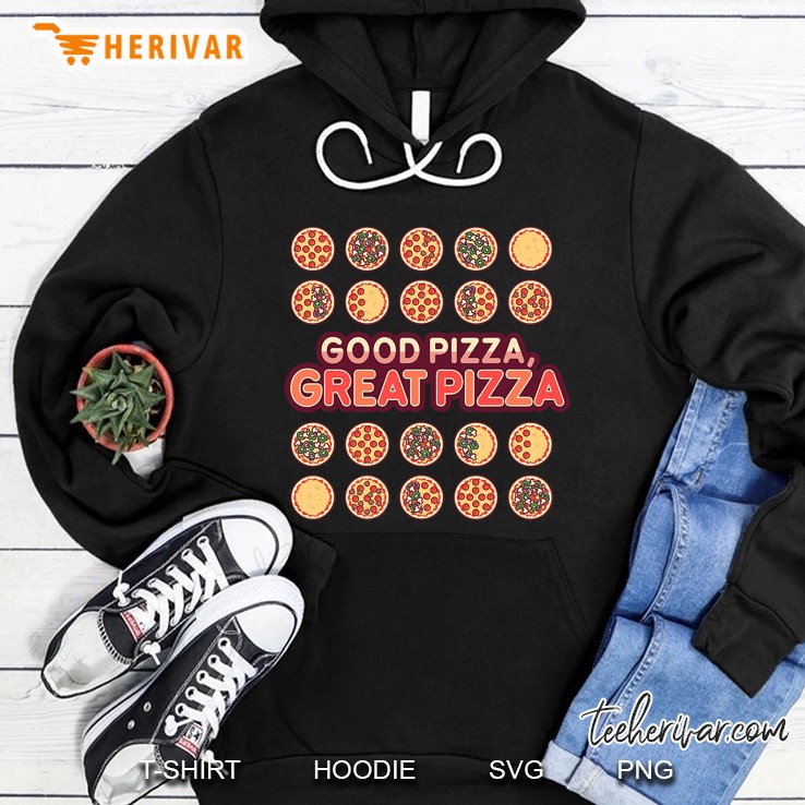 Good Pizza Great Pizza Toppings Hoodie