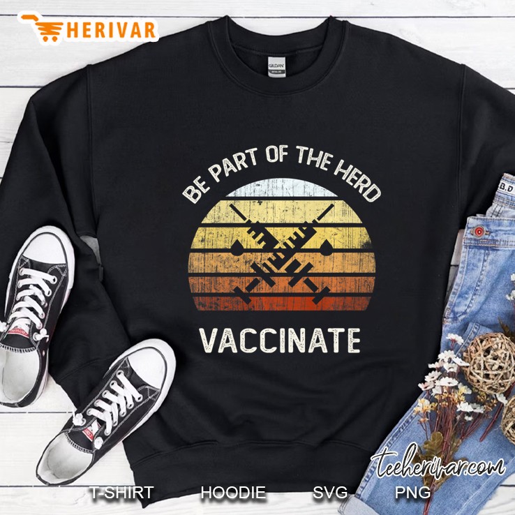 Vintage Be Part Of The Herd Vaccinated I Got The Shot Sweatshirt