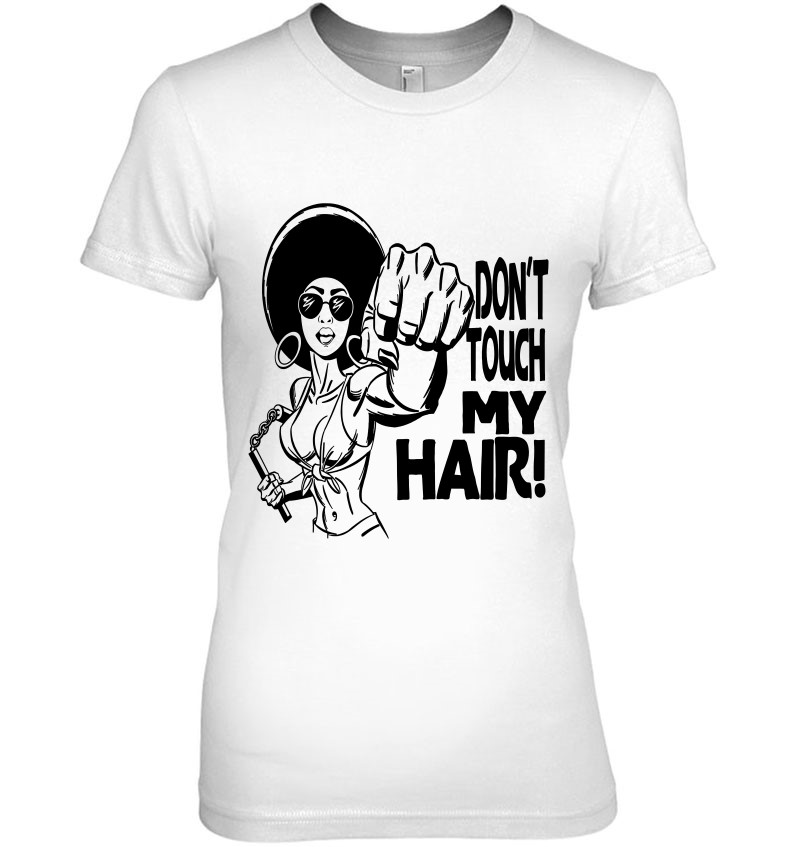Funny Natural Hair Shirt Don't Touch My Hair Afro Woman T-Shirts ...