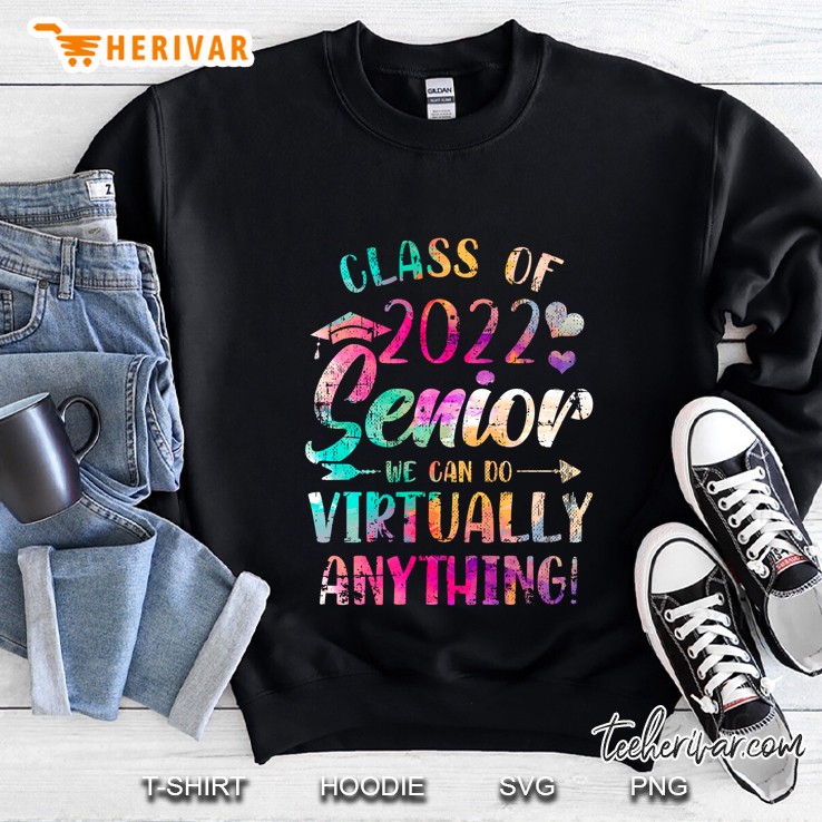 Class Of 2022 Senior Graduation We Can Do Virtually Anything Sweatshirt