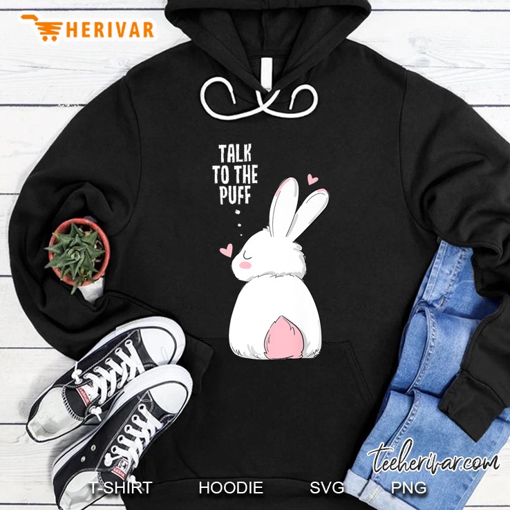 Easter Talk To The Puff Funny Bunny Hoodie