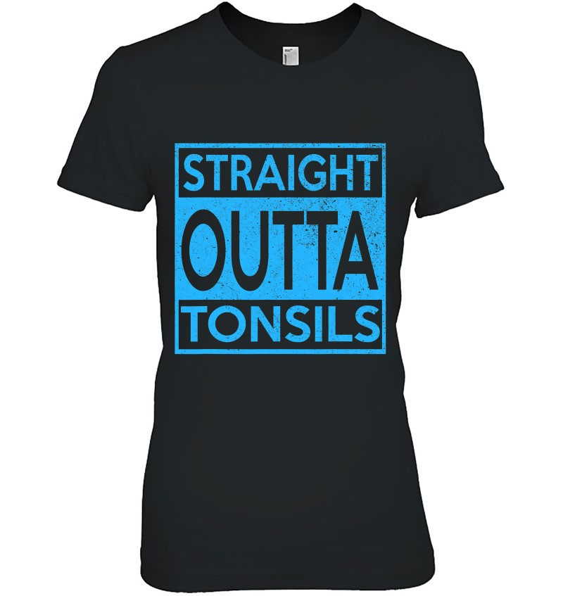 Funny Straight Outta Tonsils Removal Surgery Recovery Gift