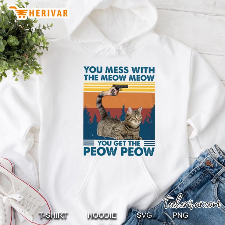 You Mess With The Meow Meow You Get The Peow Peow Funny Cat Lover Owner Retro Vintage Hoodie