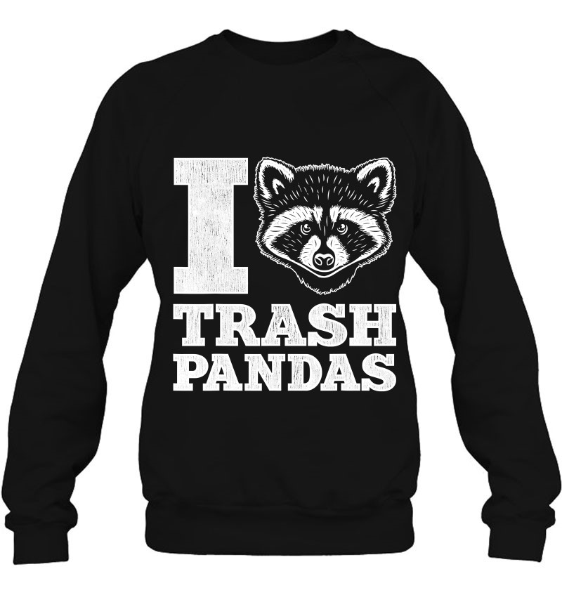 I Love Trash Pandas Raccoon