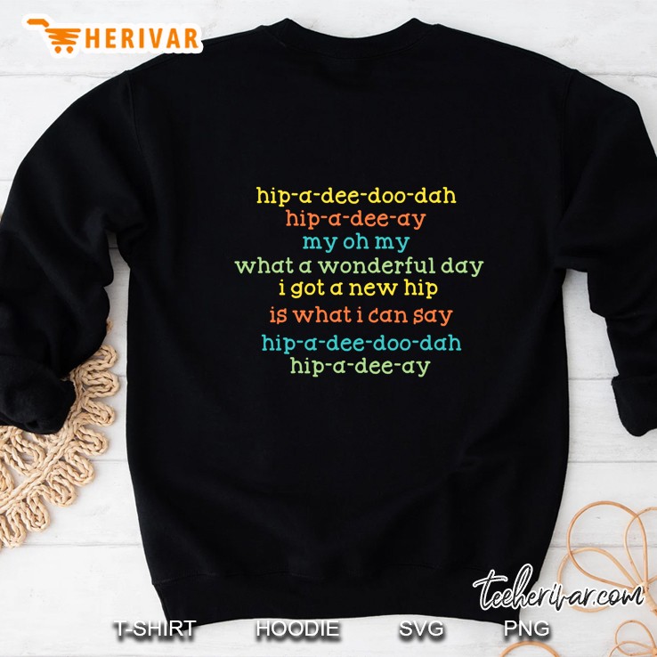 Hip A Dee Doo Dah Hip A Dee Day I Got A New Hip Sweatshirt
