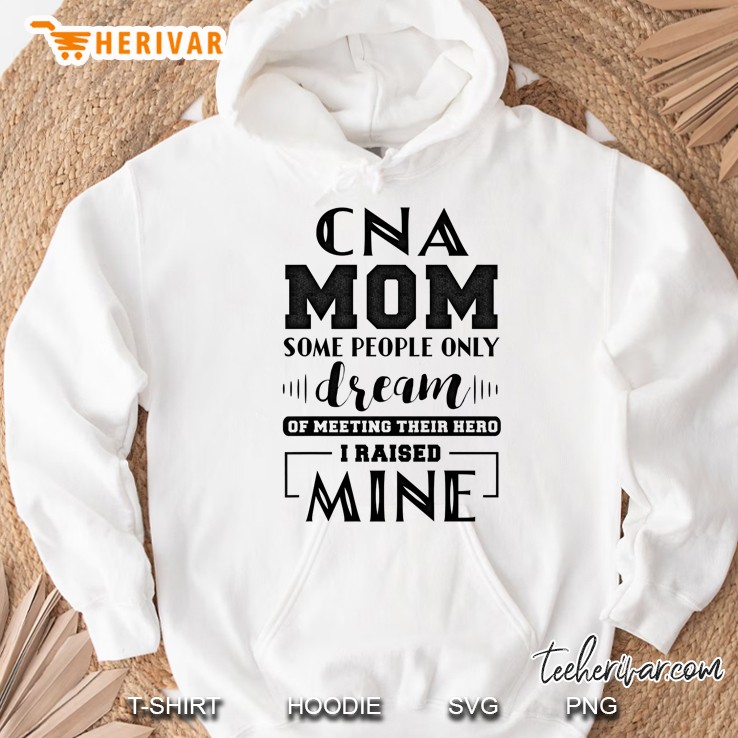 Proud Cna Mom I Raised Mine Ladies Hoodie