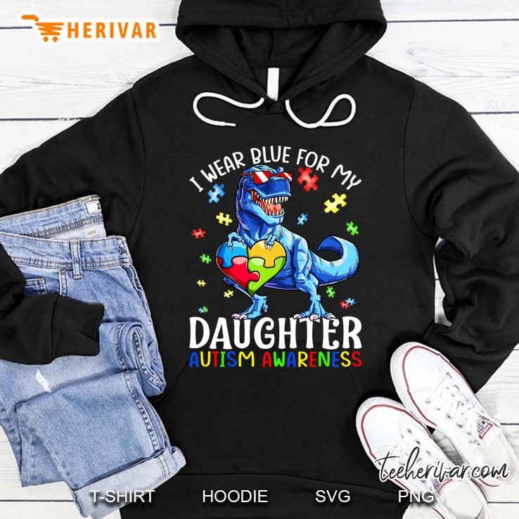 I Wear Blue For My Daughter Autism Awareness Dinosaur Hoodie