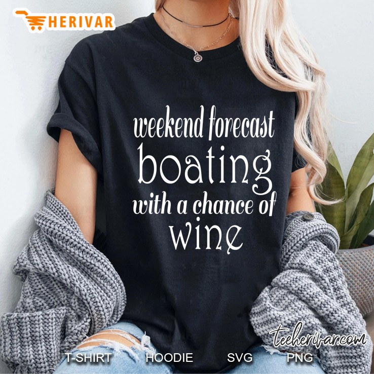 Weekend Forecast Boating With A Chance Of Wine Funny Ladies Tee