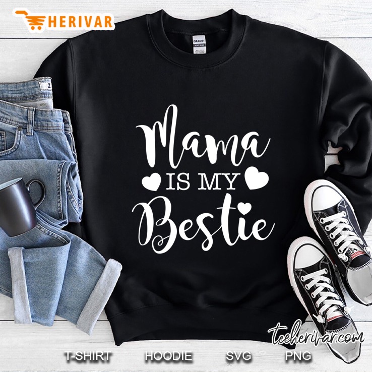 Mama Is My Bestie Shirt I Love My Mom Mommy Toddler Sweatshirt