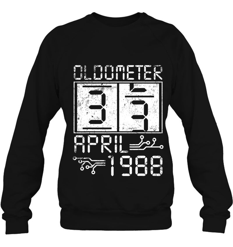Oldometer 33 Years Born In April 1988 Happy Birthday To Me Sweatshirt