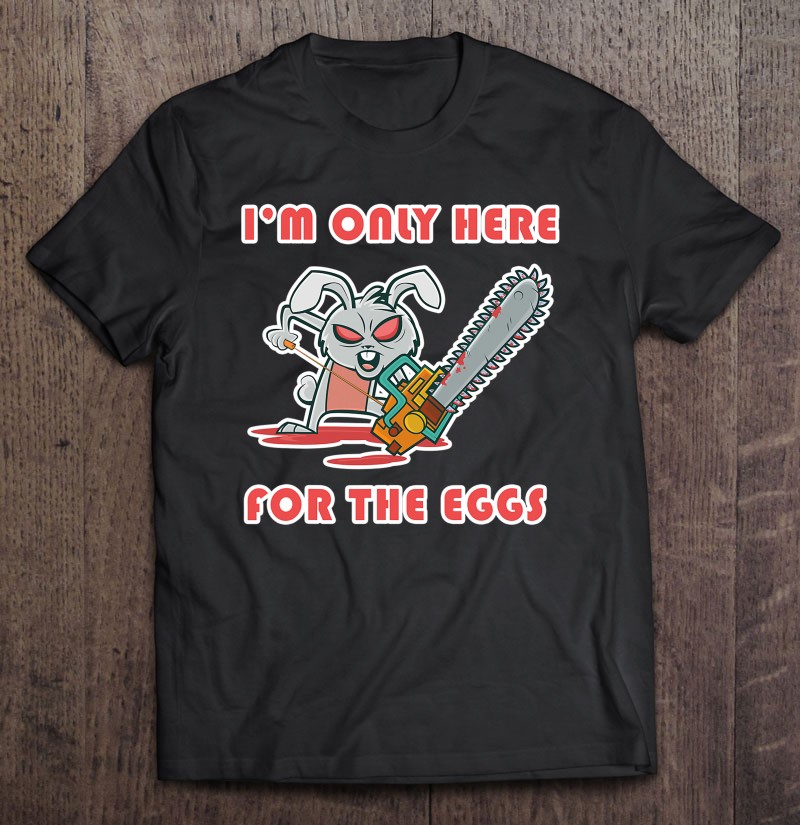 Scary Crazy Easter Bunny With Chainsaw Here For Eggs Shirt