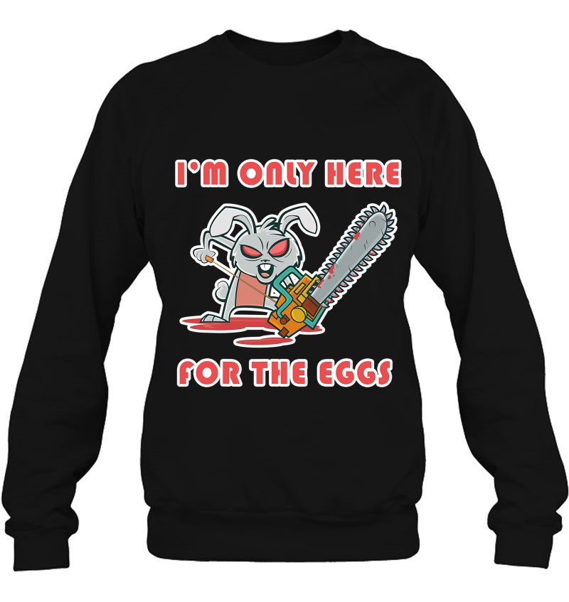 Scary Crazy Easter Bunny With Chainsaw Here For Eggs Sweatshirt