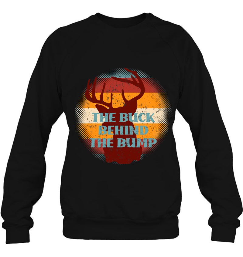 Pregnancy Announcement Buck Behind The Bump Funny Hunting Sweatshirt