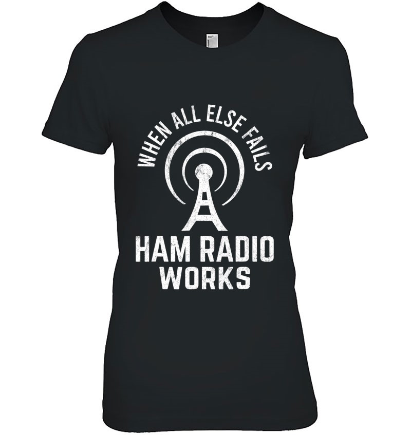 When All Else Fails Ham Radio Works Morse Code Operator T-Shirts ...