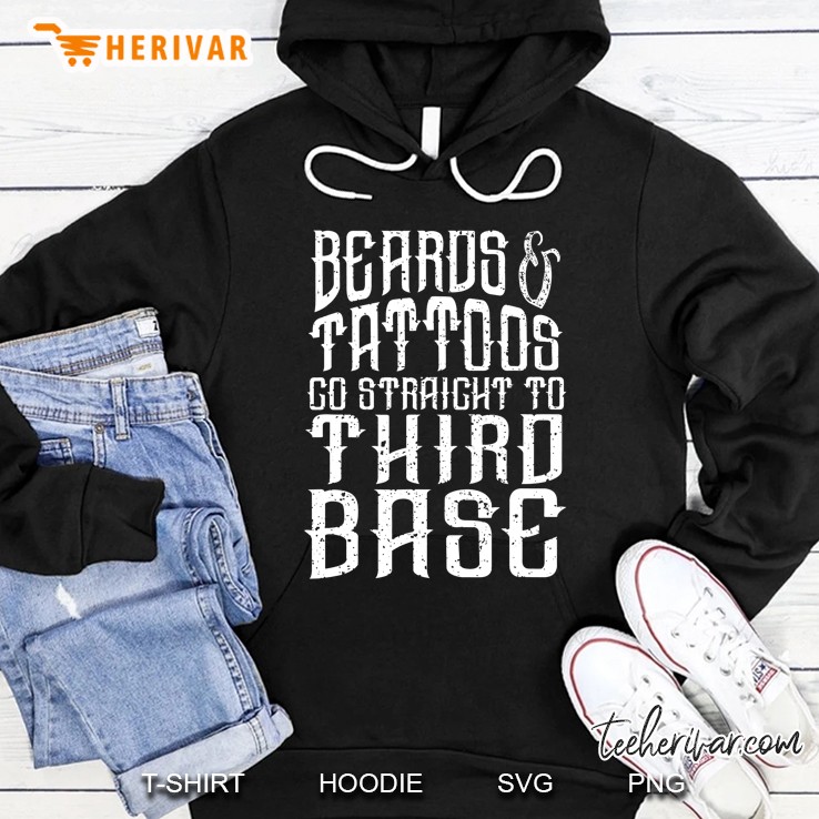 Beards And Tattoos Go Straight To Third Base Funny Gift Hoodie