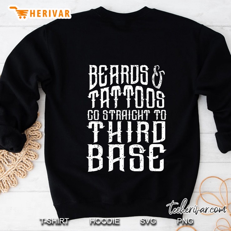 Beards And Tattoos Go Straight To Third Base Funny Gift Sweatshirt