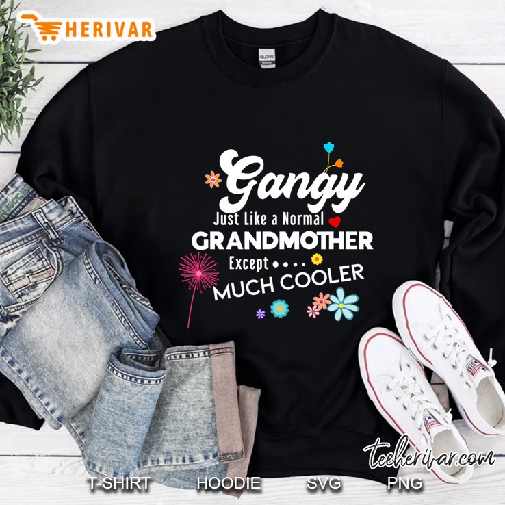 Gangy Just Like Grandma Except Much Cooler Sweatshirt