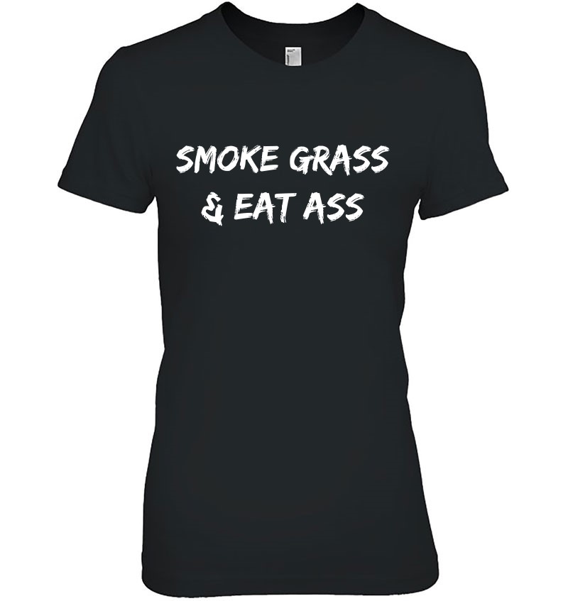 Eat smoke ass grass Urban Dictionary: