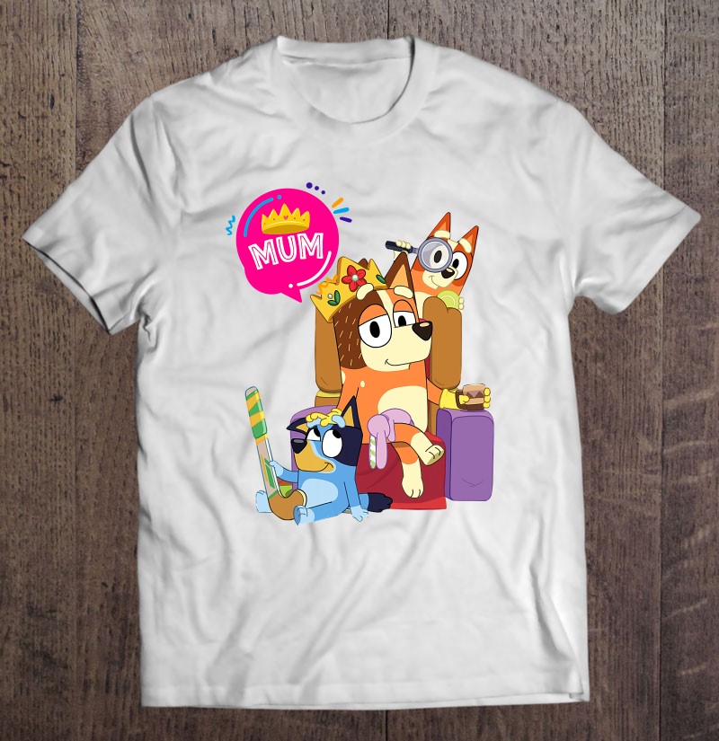 Bluey Mom Funny Queen For Family Lover Shirt