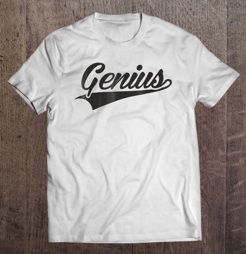 Genius T-Shirts, Hoodies, Sweatshirts & PNG | TeeHerivar