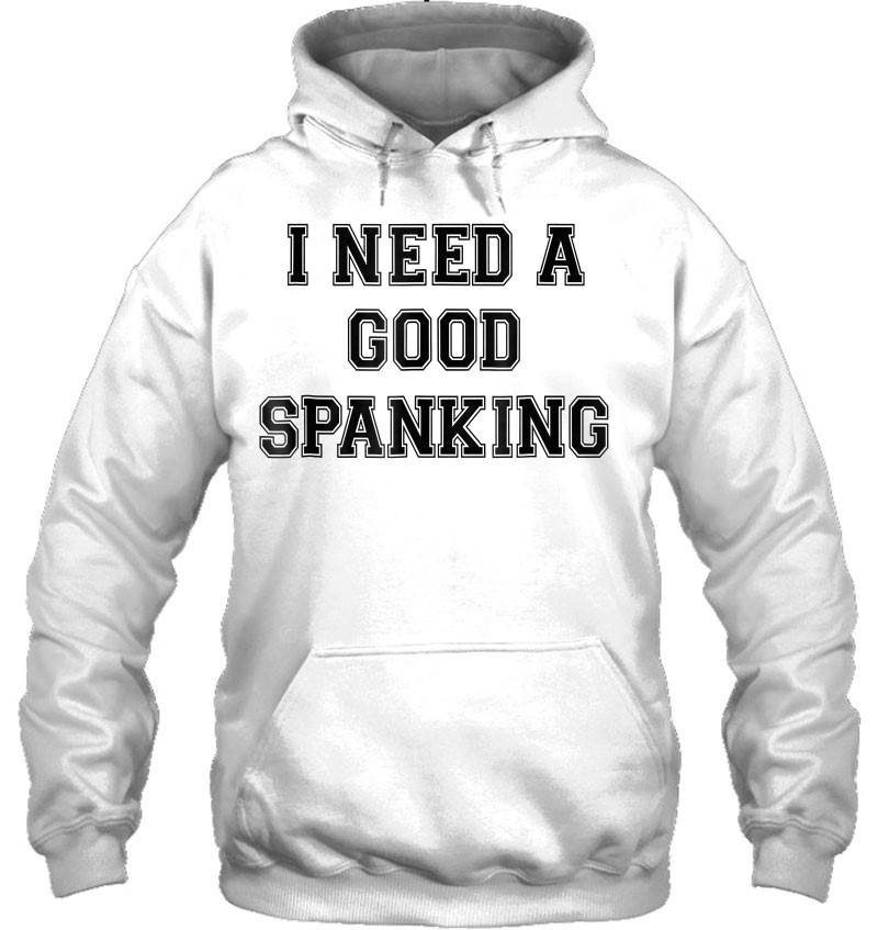 I Need A Spanking Naughty Bdsm Sub Kink T Shirts Hoodies Sweatshirts And Merch Teeherivar