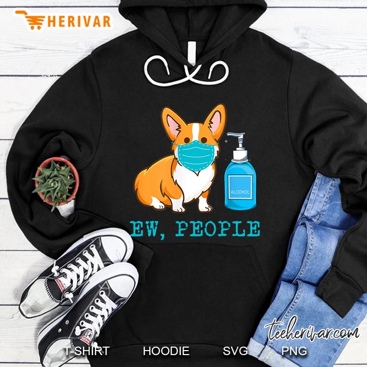 Funny Corgi Dog Wear Face Mask Ew People Dog Lover Gift Hoodie
