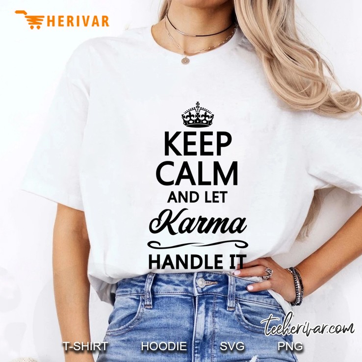 Keep Calm And Let Karma Handle It Funny Cute Karmic Top - Ladies Tee