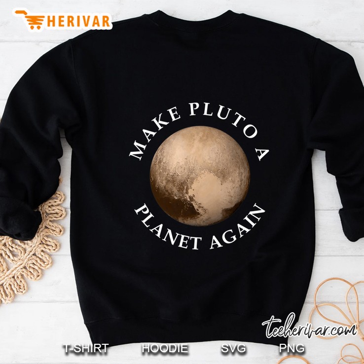 Make Pluto A Planet Again Sweatshirt