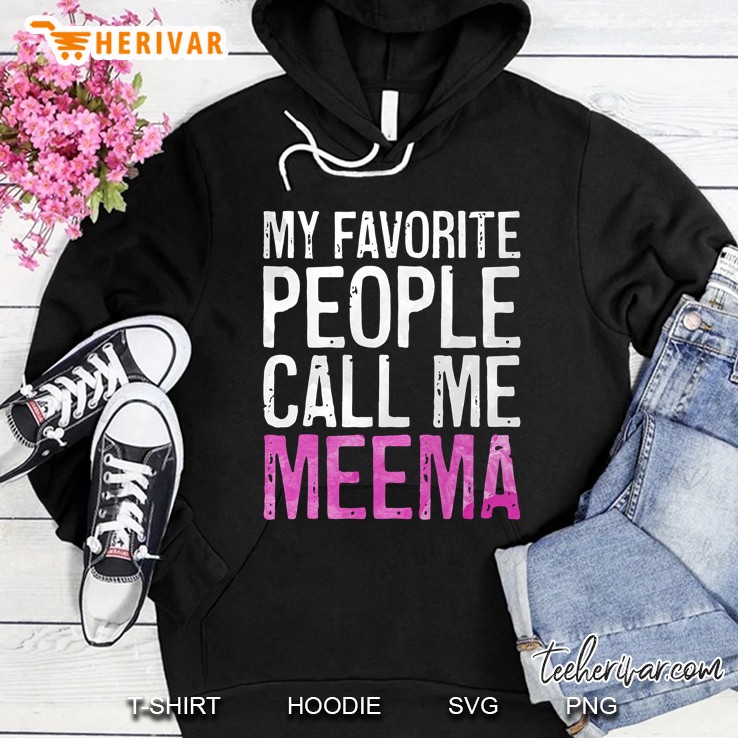 My Favorite People Call Me Meema Hoodie