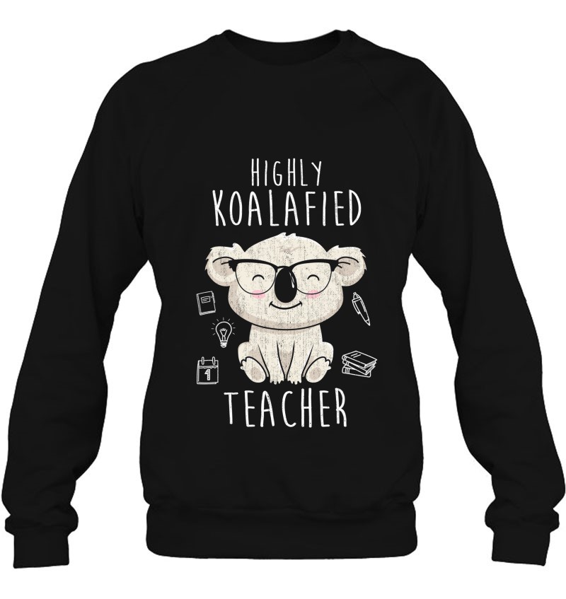 Highly Koalafied Teacher Koala Sweatshirt