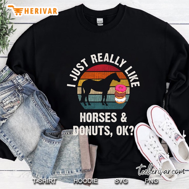 I Just Really Like Horses And Donuts Funny Horses Theme Cute Sweatshirt