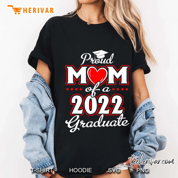 Proud Mom Of A Class Of 2022 Graduate Senior 22 Heart Family Ladies Tee
