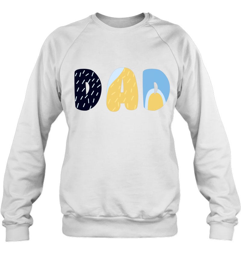 B.Luey Dad For Daddy's On Father's Day T Sweatshirt