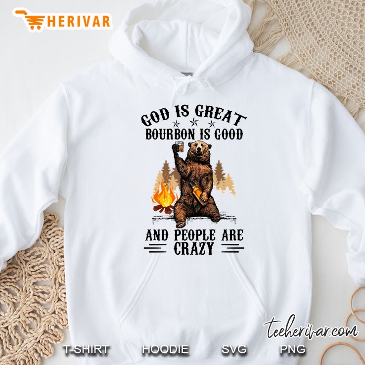 God Is Great Bourbon Is Good And People Are Crazy Drinking Bear Hoodie