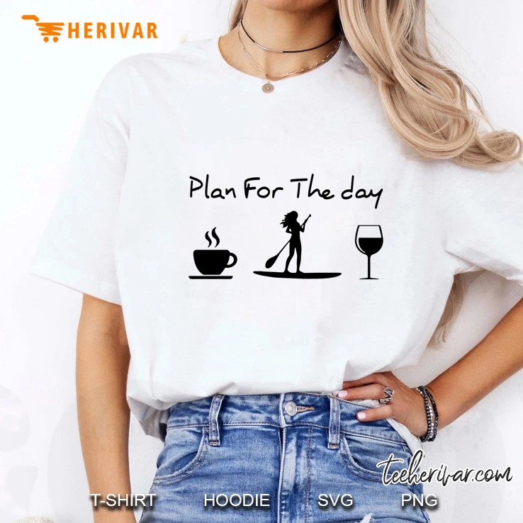 Plan For The Day Coffee Sup Wine Girl Ladies Tee