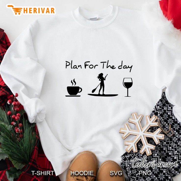 Plan For The Day Coffee Sup Wine Girl Sweatshirt