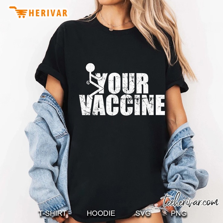 Fuck Your Vaccine - Vulgar Funny Anti Vax Ladies Tee