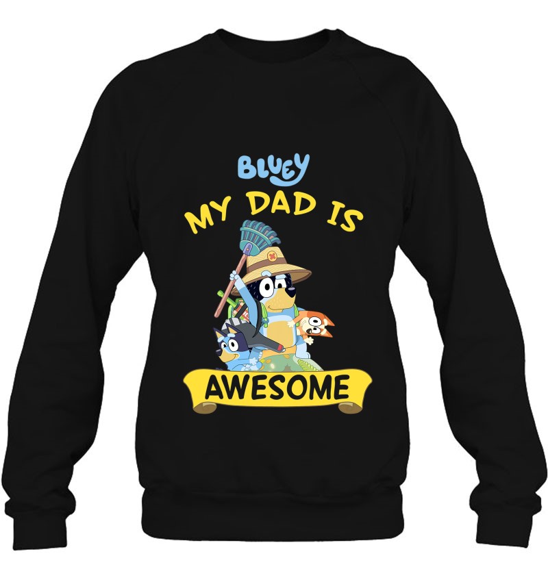Bluey My Dad Is Awesome Dad Sweatshirt