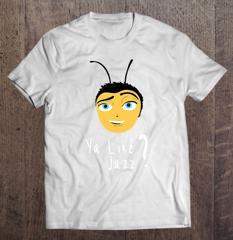 Bee Movie Meme Shirt Ya Like Jazz Shirt Enthusiast Bee Lover Shirt Bee Lover Gift Bee Shirt Ya Like Jazz For Jazz Shirt You Like Jazz