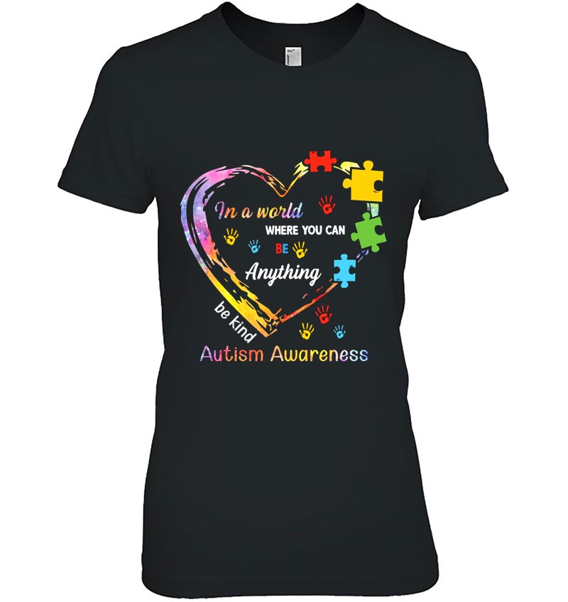 Be Kind Autism Awareness Month Sweatshirt Puzzle In a World Where You Can Be Anything Be Kind Autism Month. Autism Love Puzzle Piece