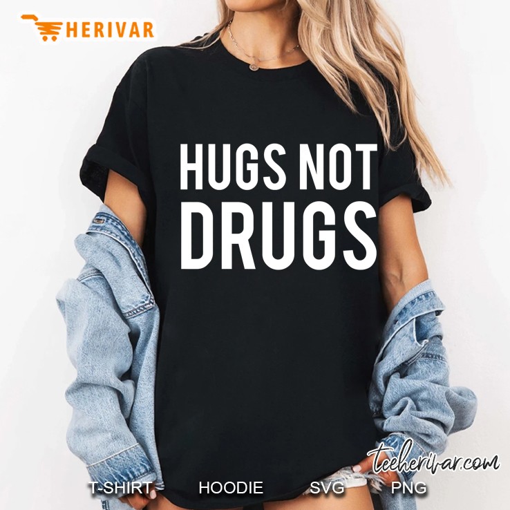 Hugs Not Drugs Cool Anti-Drugs Love Kind Gift Ladies Tee
