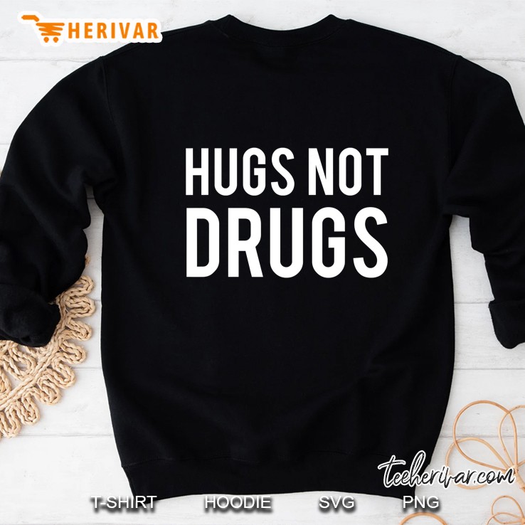 Hugs Not Drugs Cool Anti-Drugs Love Kind Gift Sweatshirt
