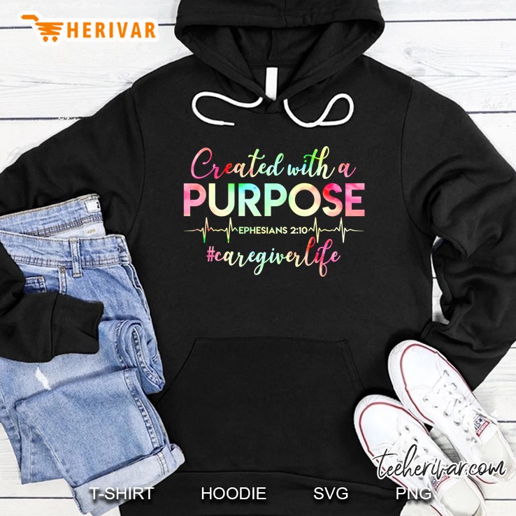 Created With A Purpose Ephesians 2:10 Caregiver Life Heartbeat Christian Hoodie