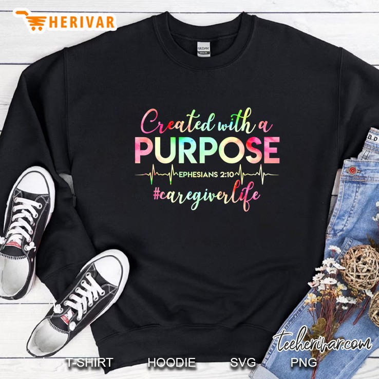 Created With A Purpose Ephesians 2:10 Caregiver Life Heartbeat Christian Sweatshirt