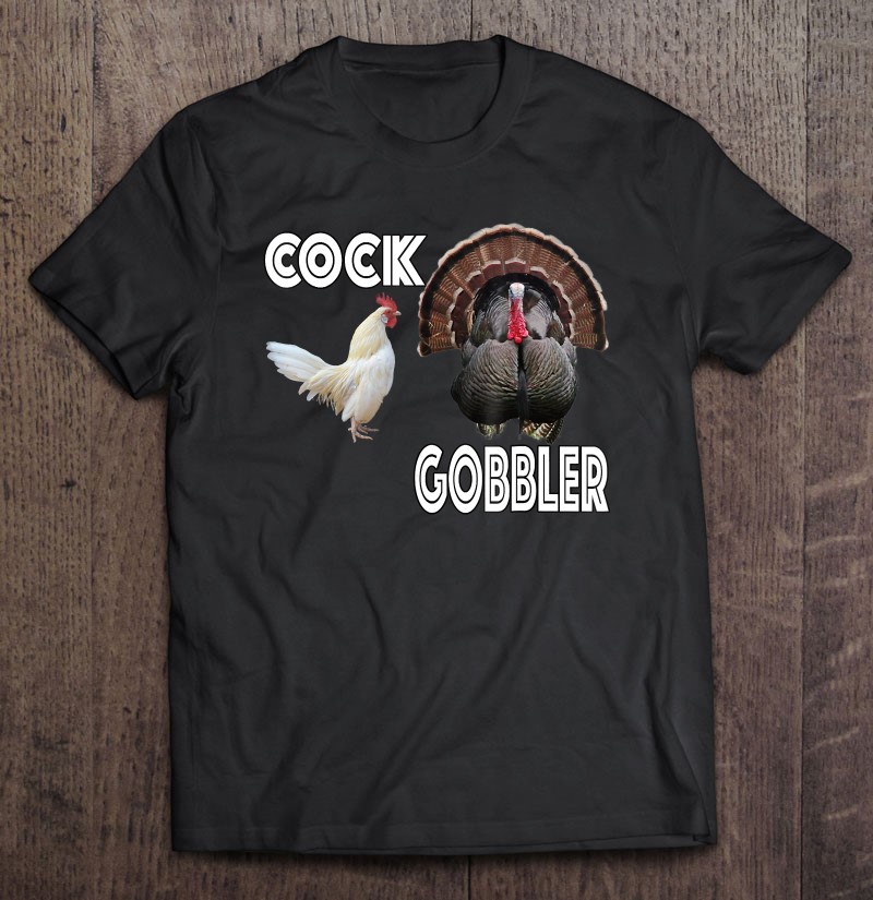 Cock Gobbler Thanksgiving Shirt Fun Holiday Feast T Shirts, Hoodie, Sweatshirt & Mugs | TeeHerivar