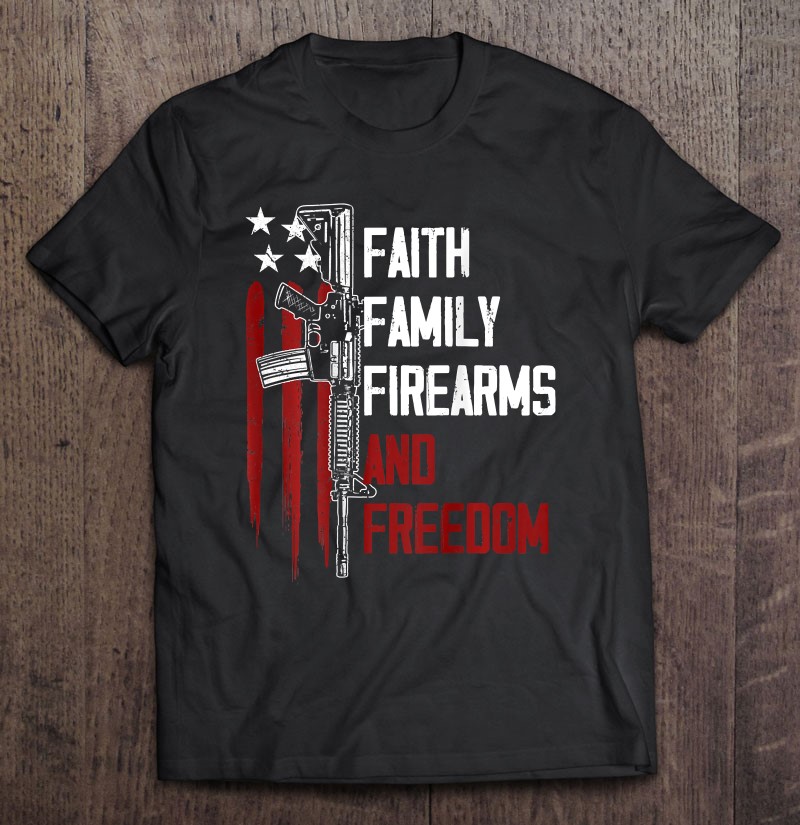 US Flag Military Patriotic T-Shirt 2nd Amendment T-Shirt Firearms and Freedom T-Shirt Family Don't Mess With My Faith 4F Rule T-Shirt