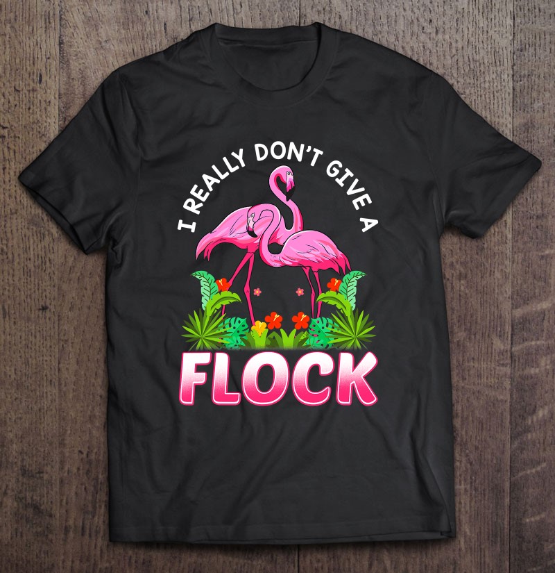 I Dont Give A Flock Maglietta 
