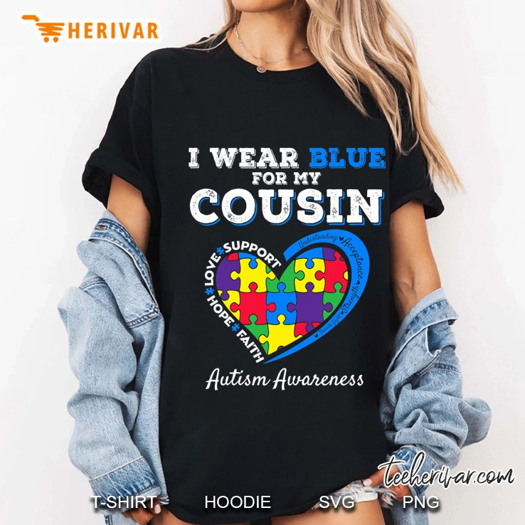 I Wear Blue For My Cousin Autism Awareness Day Girls Boys Ladies Tee